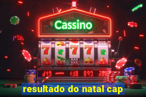 resultado do natal cap